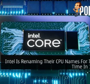 Intel Is Renaming Their CPU Names For The First Time In 15 Years 32
