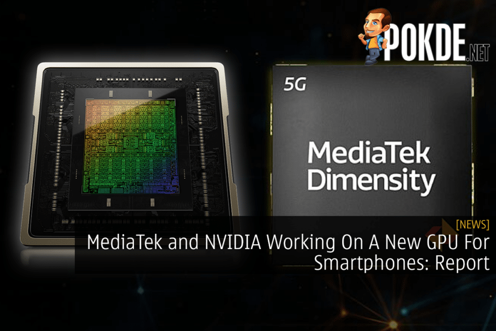 MediaTek and NVIDIA Working On A New GPU For Smartphones: Report 28