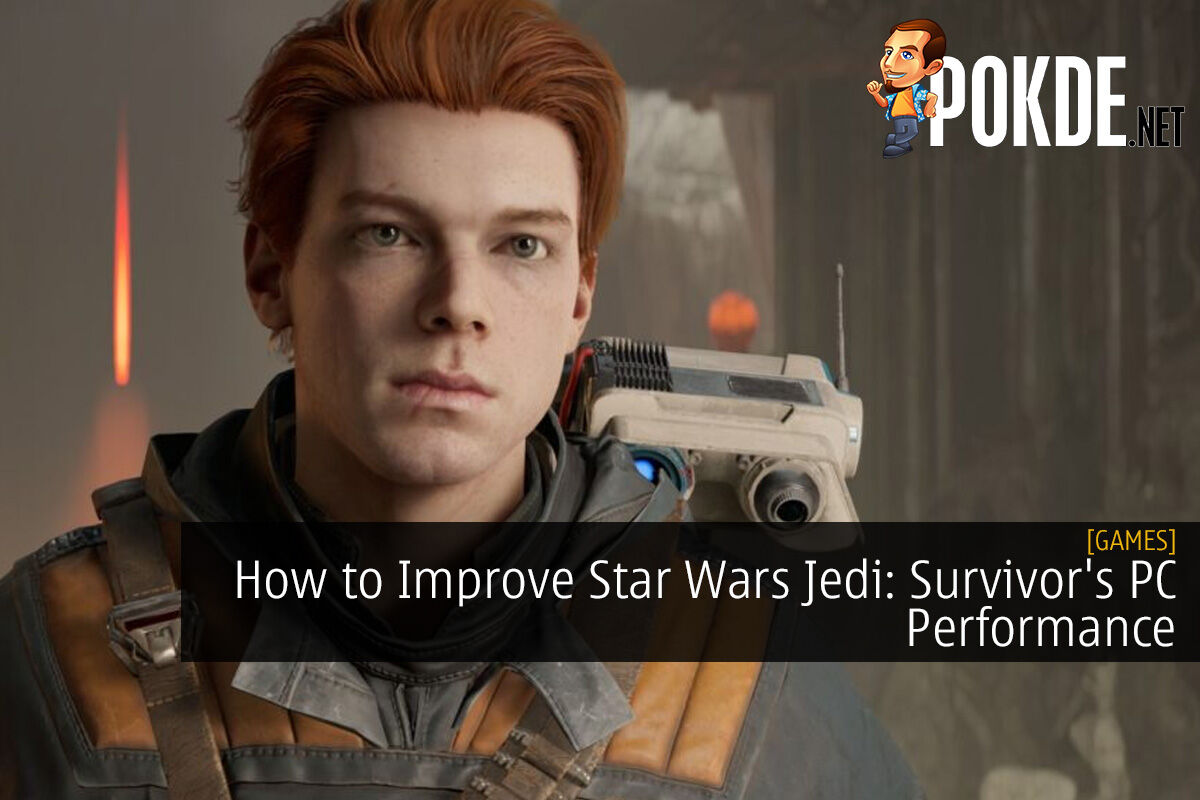 How To Improve Star Wars Jedi: Survivor's PC Performance –