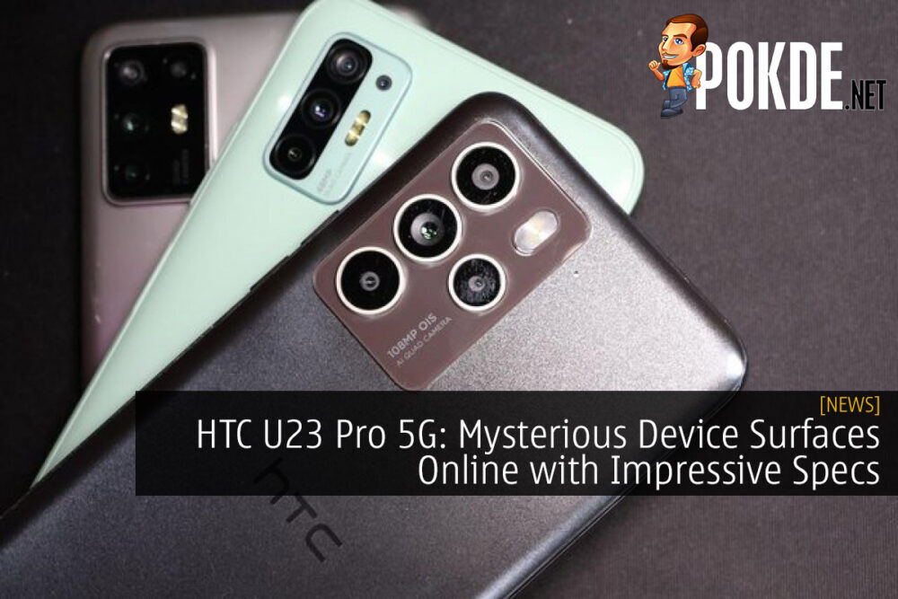 HTC U23 Pro 5G: Mysterious Device Surfaces Online with Impressive Specs