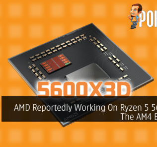 AMD Reportedly Working On Ryzen 5 5600X3D, The AM4 Epilogue 39