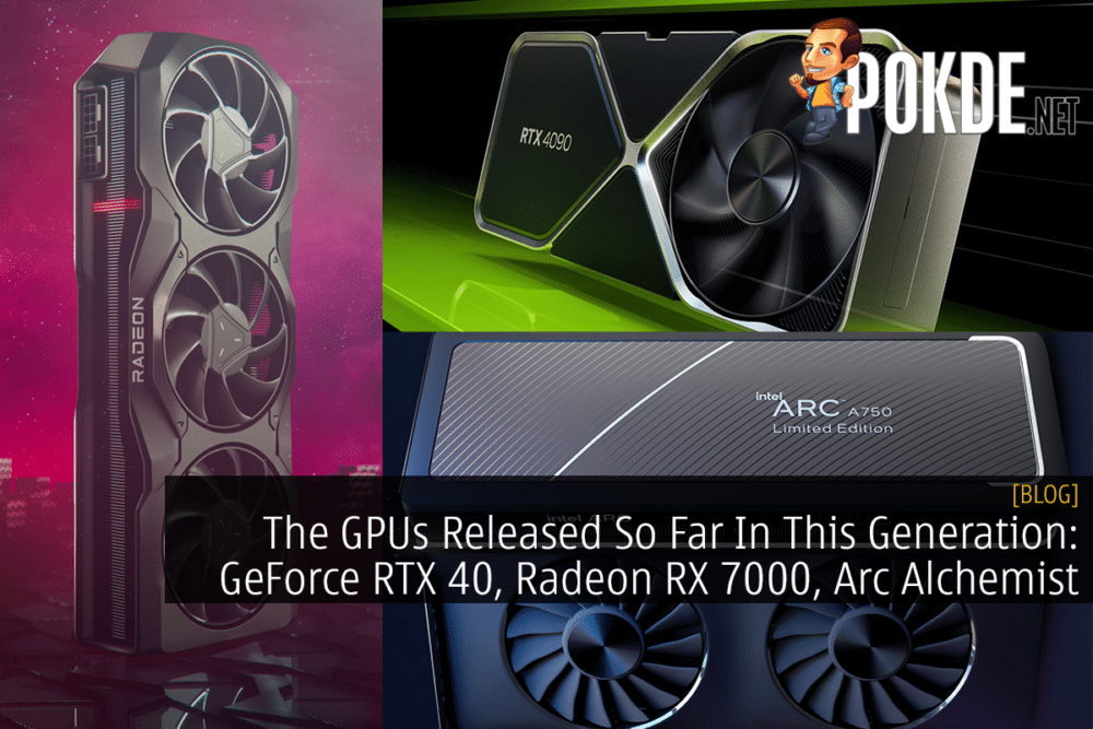 The GPUs Released So Far In This Generation: GeForce RTX 40, Radeon RX 7000, Arc A-Series 26
