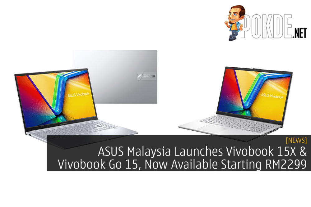 ASUS Malaysia Launches Vivobook 15X & Vivobook Go 15, Now Available Starting RM2299 21