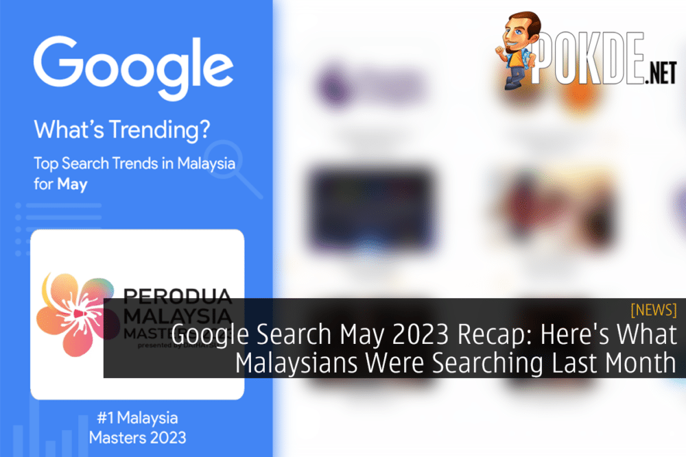 Google Search May 2023 Recap: Here's What Malaysians Were Searching Last Month 27