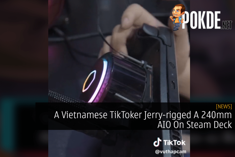 A Vietnamese TikToker Jerry-rigged A 240mm AIO On Steam Deck 25