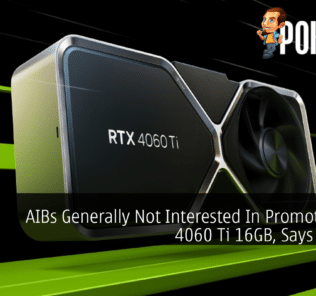 AIBs Generally Not Interested In Promoting RTX 4060 Ti 16GB, Says Sources 25