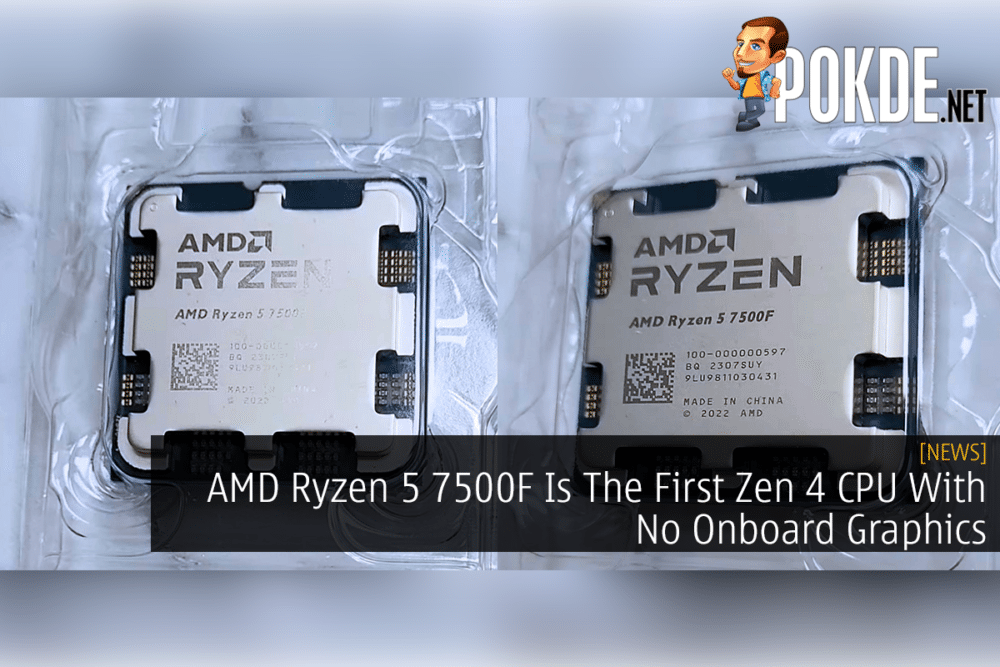 AMD Ryzen 5 7500F Is The First Zen 4 CPU With No Onboard Graphics –