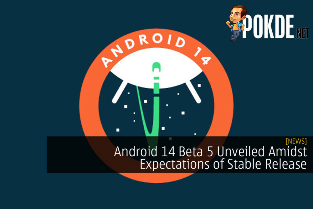 Google's Surprise Move: Android 14 Beta 5 Unveiled Amidst Expectations of Stable Release