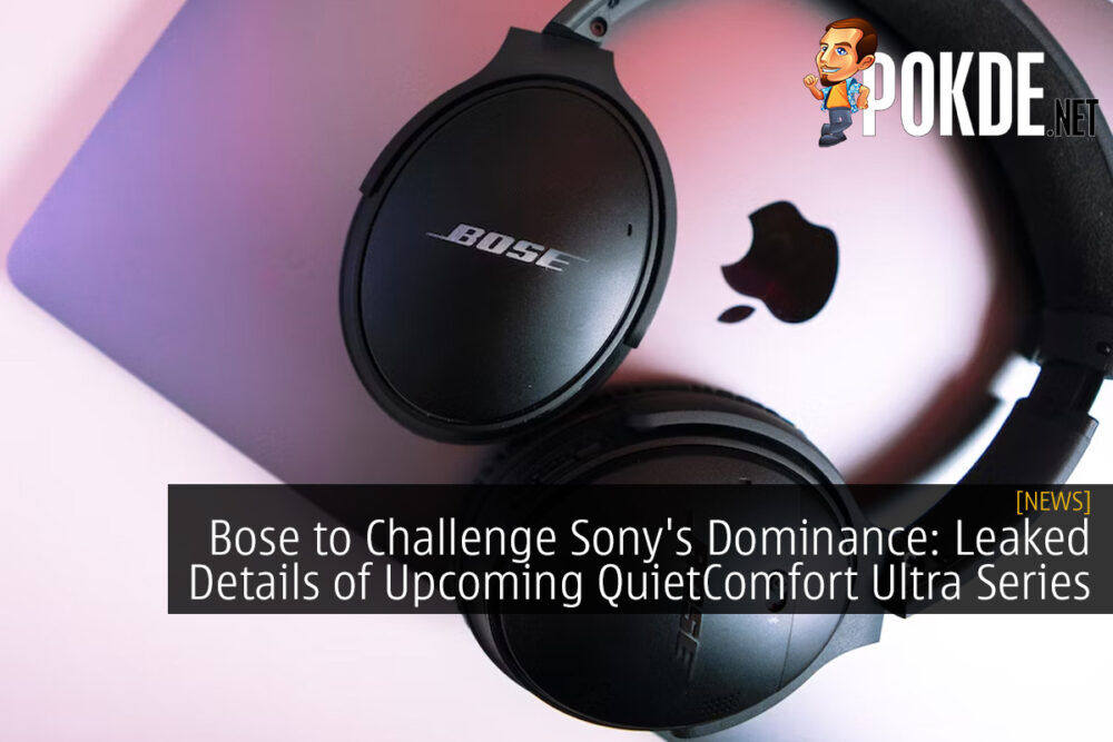 Bose to Challenge Sony's Dominance: Leaked Details of Upcoming QuietComfort Ultra Series