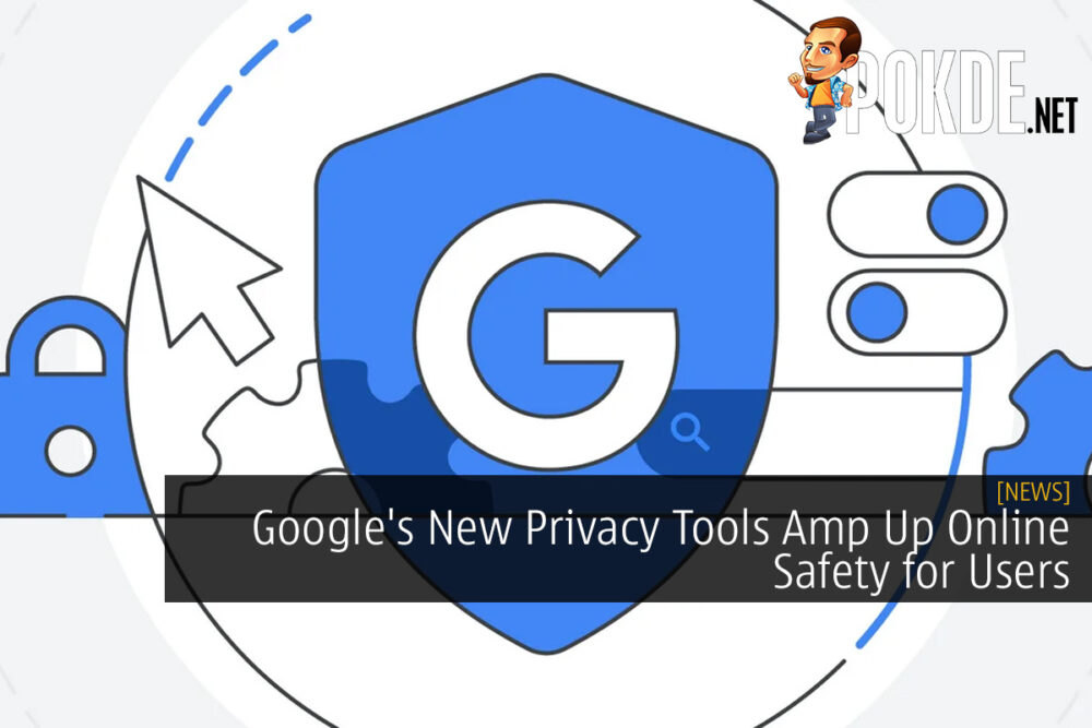 Google's New Privacy Tools Amp Up Online Safety for Users