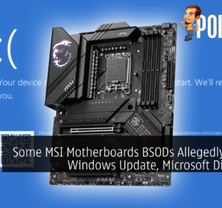 Some MSI Motherboards BSODs Allegedly Due To Windows Update, Microsoft Disagrees 31