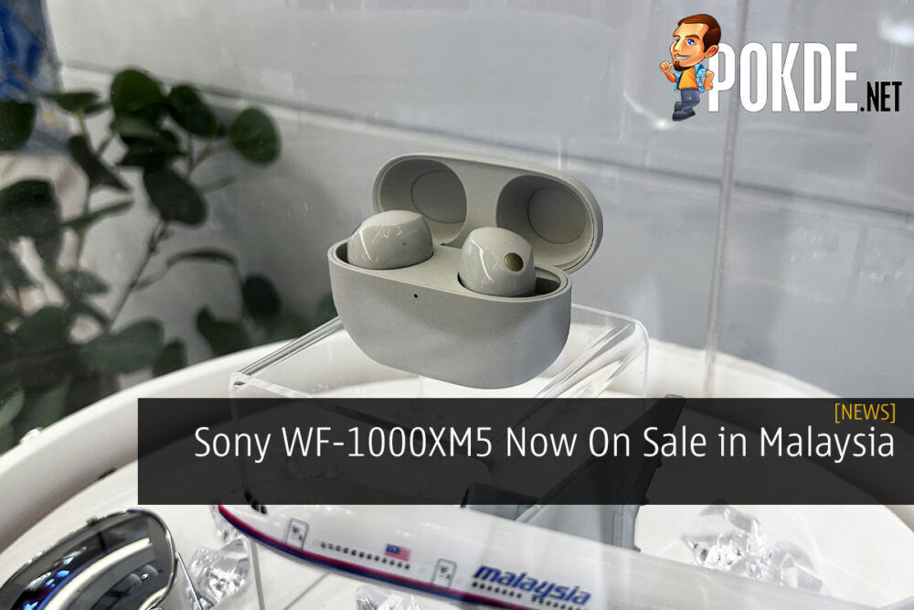 Sony WF-1000XM5 Now On Sale in Malaysia
