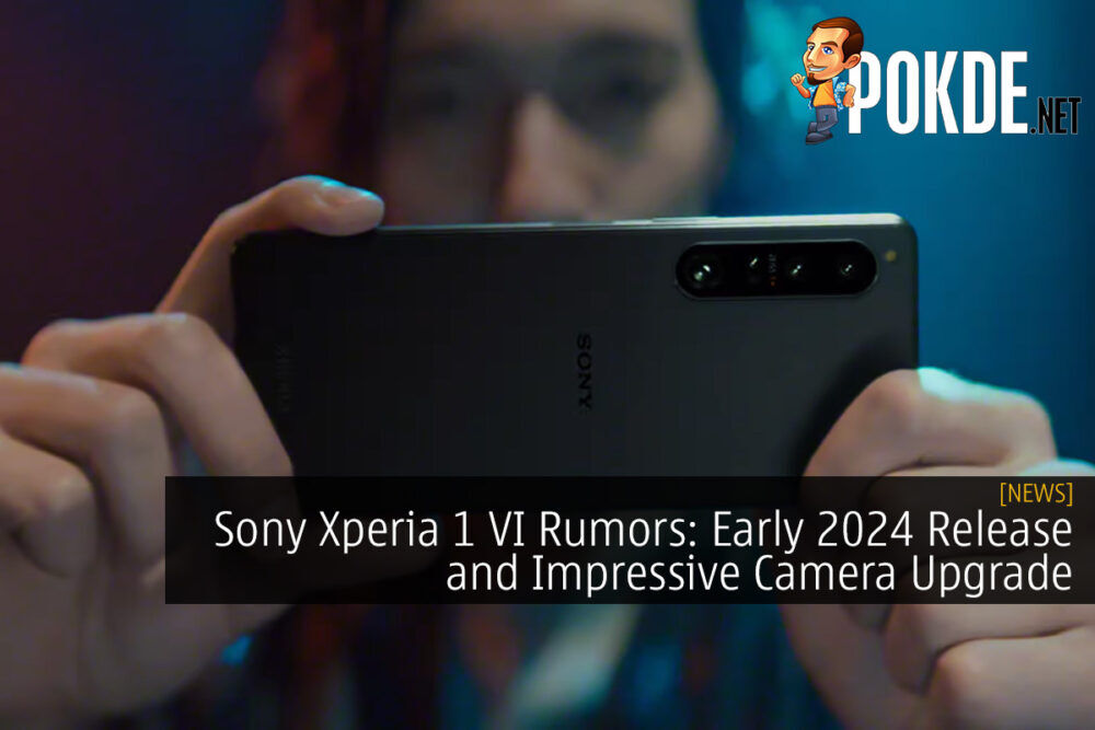 Sony Xperia 1 VI Rumors: Early 2024 Release and Impressive Camera Upgrade