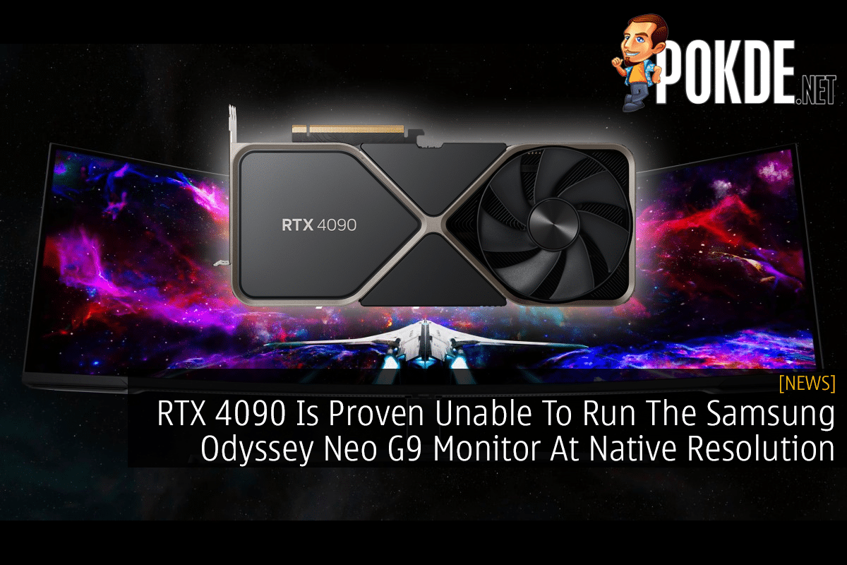 RTX 4090 Is Proven Unable To Run The Samsung Odyssey Neo G9 Monitor At Native Resolution 9
