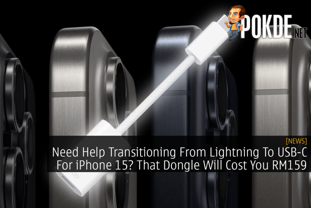 Need Help Transitioning From Lightning To USB-C For iPhone 15? That Dongle Will Cost You RM159 27