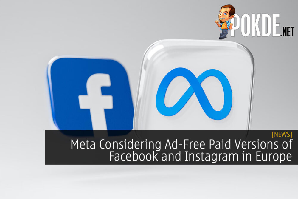 Meta Considering Ad-Free Paid Versions of Facebook and Instagram in Europe