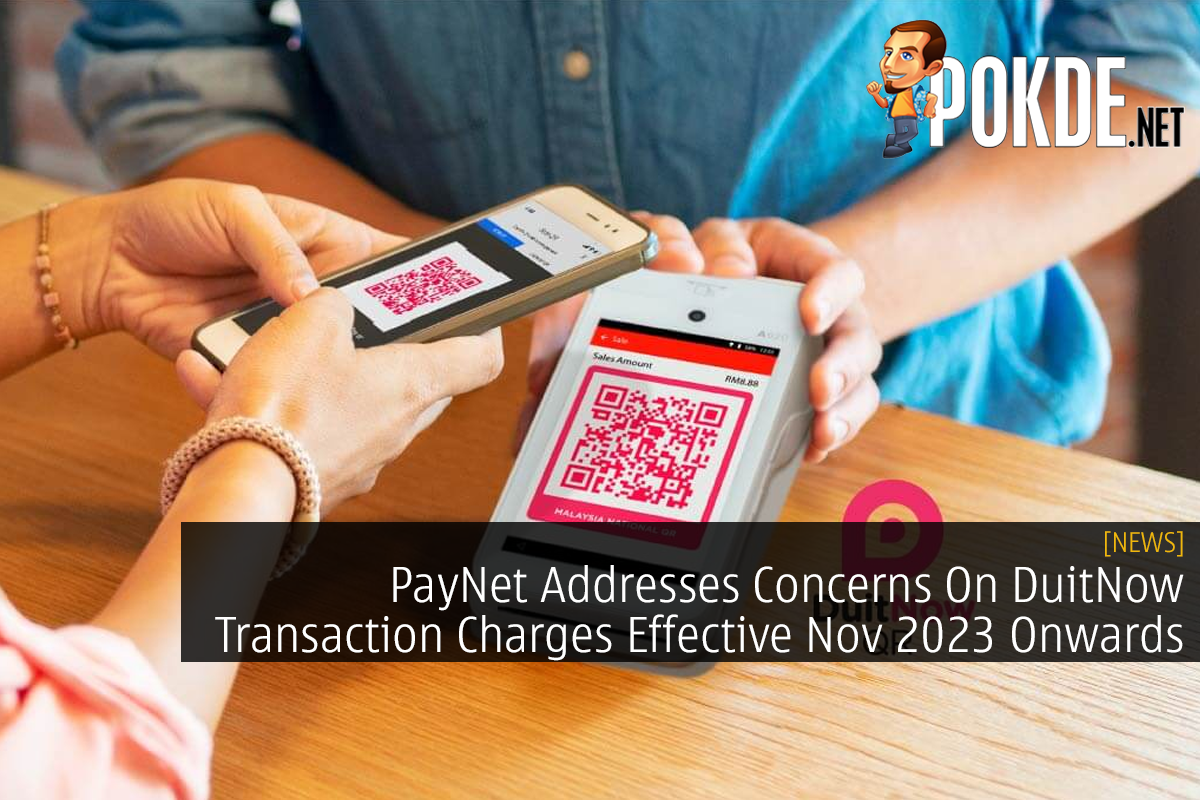 PayNet Addresses Concerns On DuitNow Transaction Charges Effective Nov 2023 Onwards 7