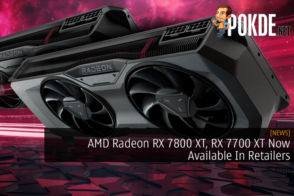 AMD Radeon RX 7800 XT, RX 7700 XT Now Available In Retailers 24