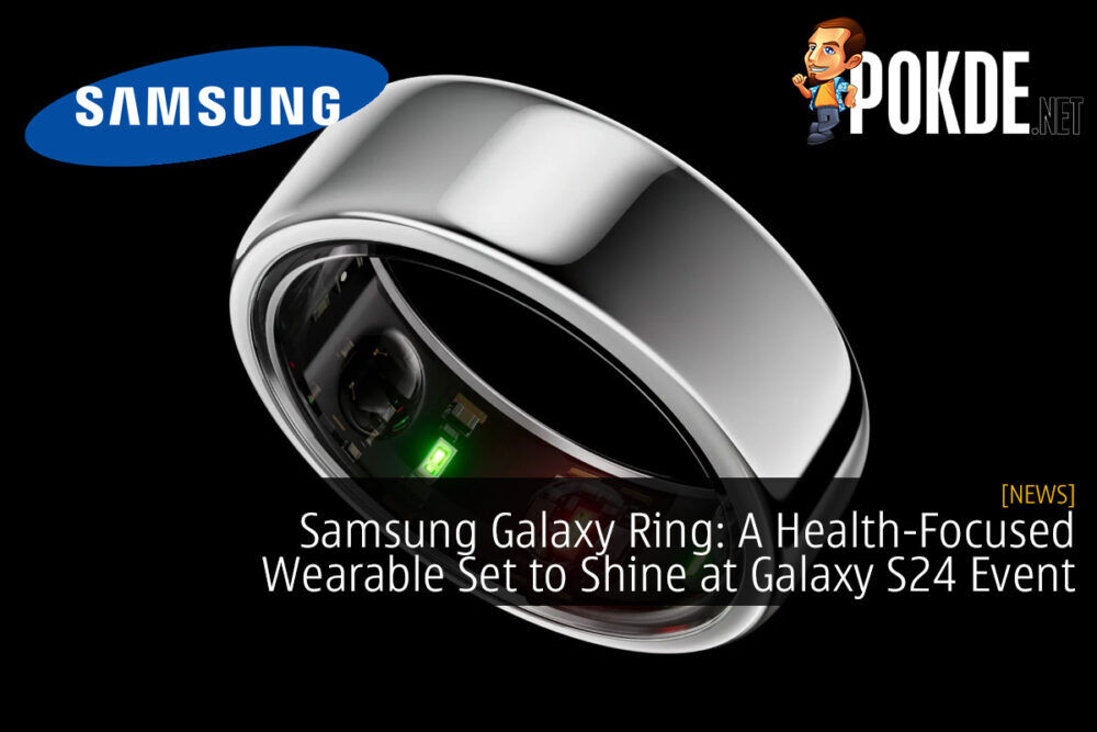 Samsung Galaxy Ring: A Health-Focused Wearable Set to Shine at Galaxy S24 Event