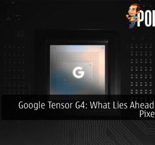 Google Tensor G4: What Lies Ahead for the Pixel Series