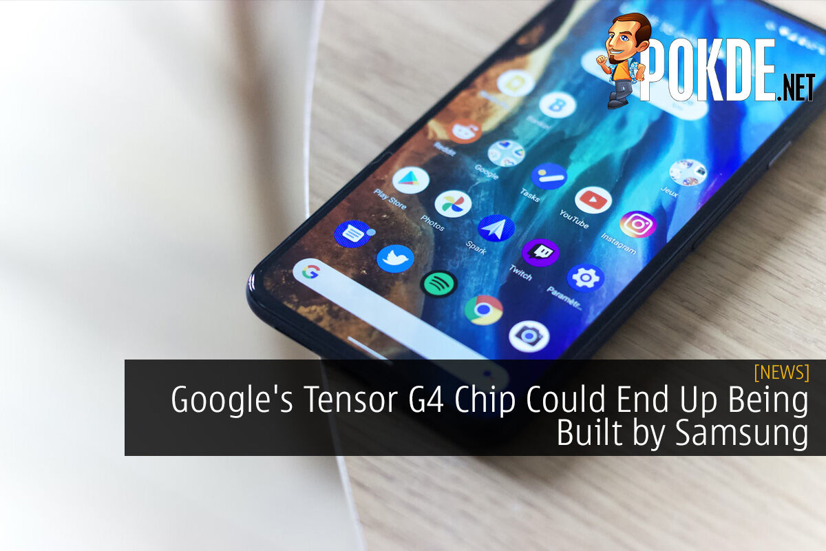 Google's Tensor G4 Chip Could End Up Being Built by Samsung