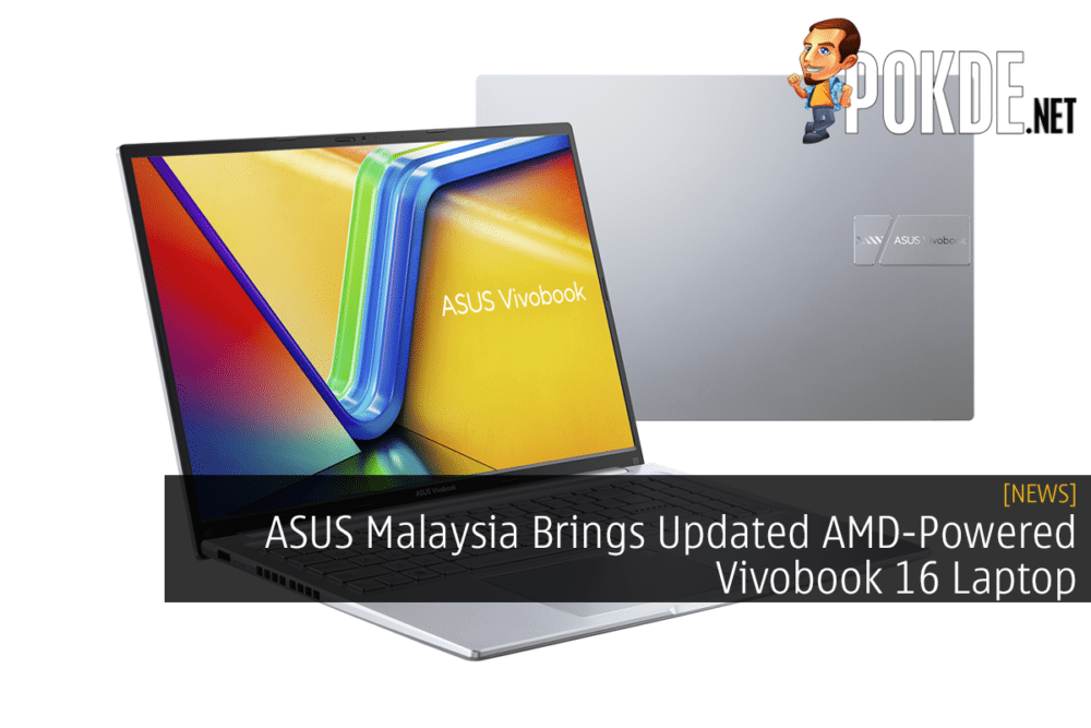 ASUS Malaysia Brings Updated AMD-Powered Vivobook 16 Laptop 34