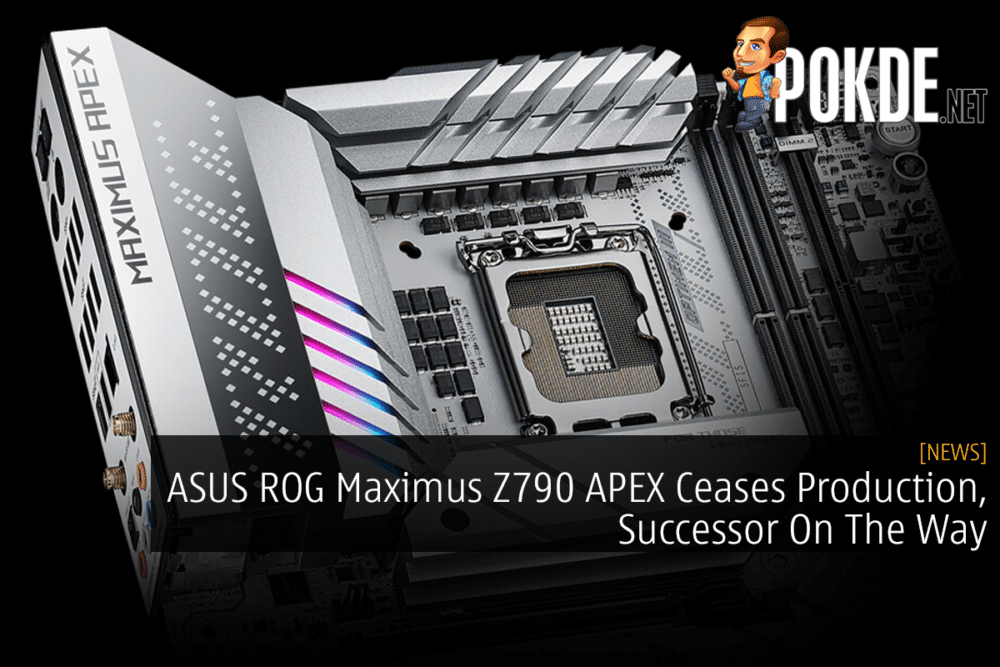 ASUS ROG Maximus Z790 APEX Ceases Production, Successor On The Way 30
