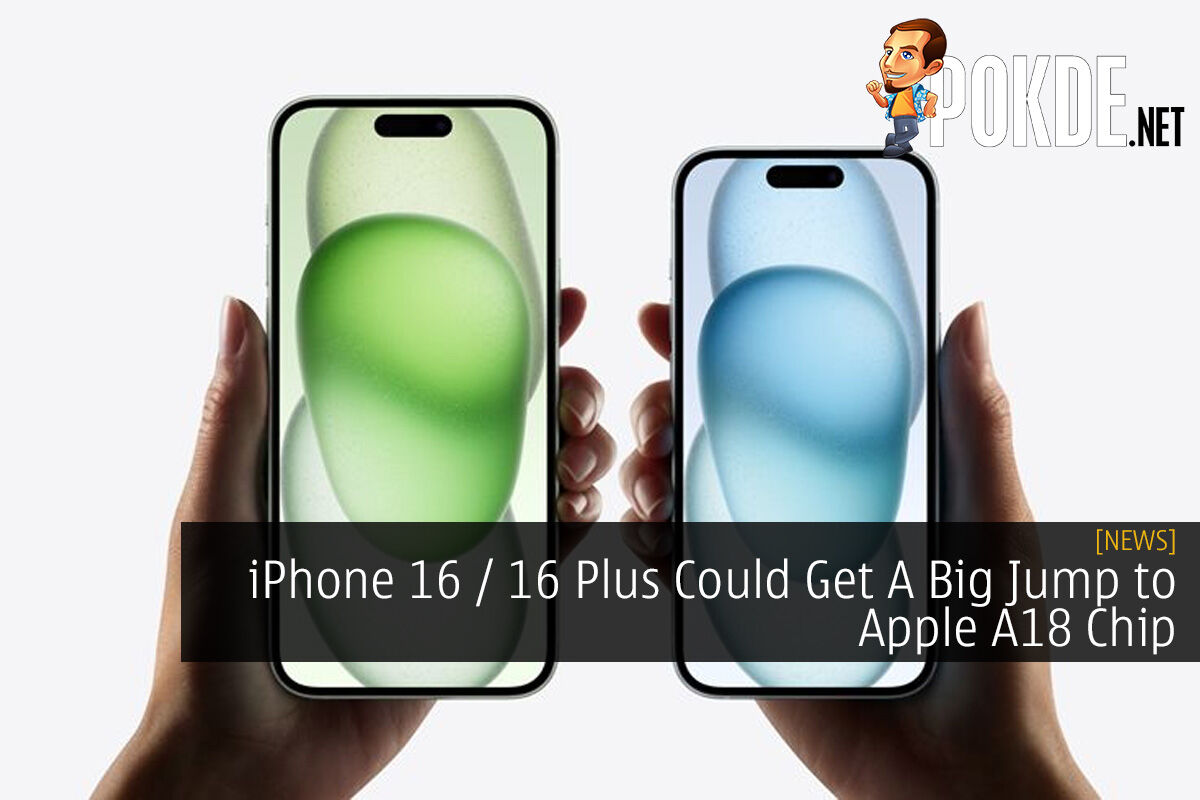 IPhone 16 / 16 Plus Could Get A Big Jump To Apple A18 Chip – Pokde.Net
