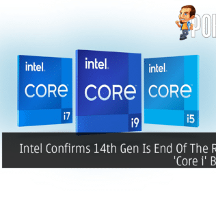 Intel Confirms 14th Gen Is End Of The Road For 'Core i' Branding 29