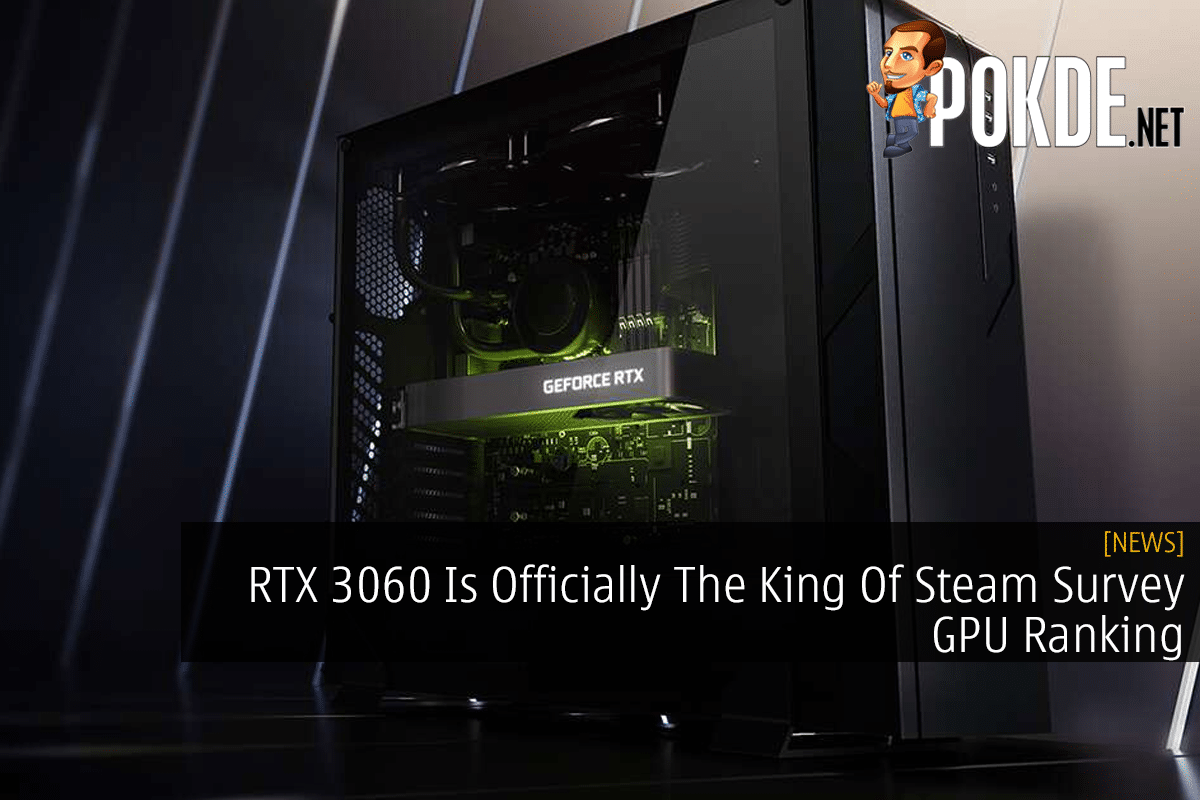 RTX 3060 Is Officially The King Of Steam Survey GPU Ranking 11