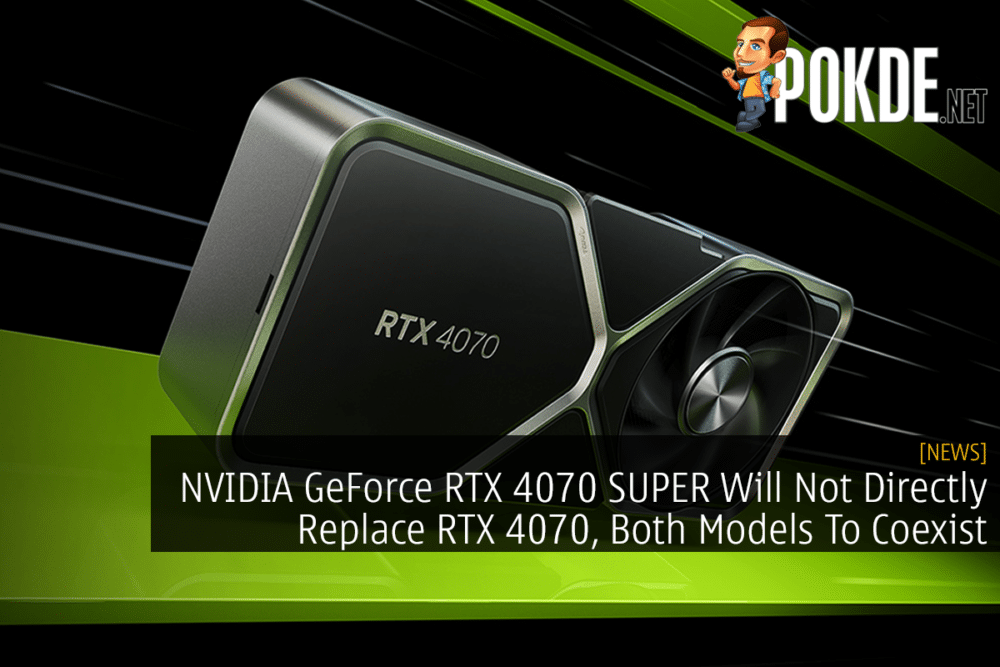 NVIDIA GeForce RTX 4070 SUPER Will Not Directly Replace RTX 4070, Both Models To Coexist 30