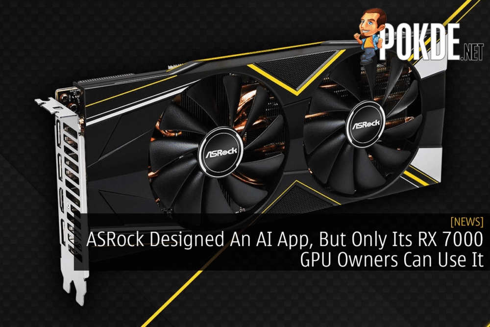 ASRock Designed An AI App, But Only Its RX 7000 GPU Owners Can Use It 25