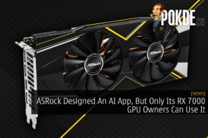 ASRock Designed An AI App, But Only Its RX 7000 GPU Owners Can Use It 36