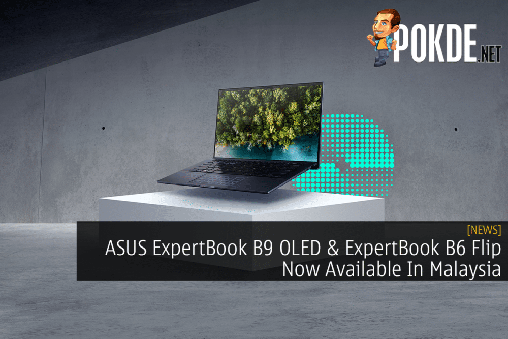 ASUS ExpertBook B9 OLED & ExpertBook B6 Flip Now Available In Malaysia 35