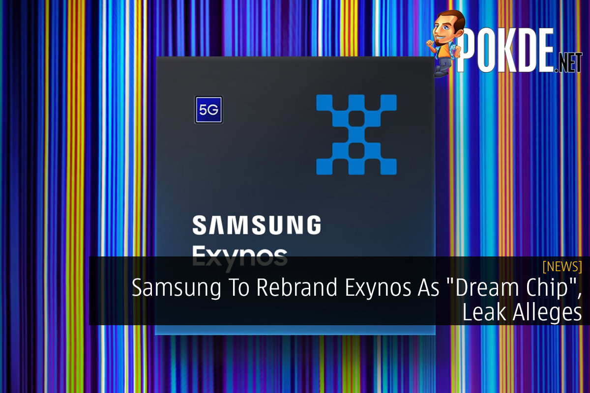Samsung To Rebrand Exynos As "Dream Chip", Leak Alleges 6