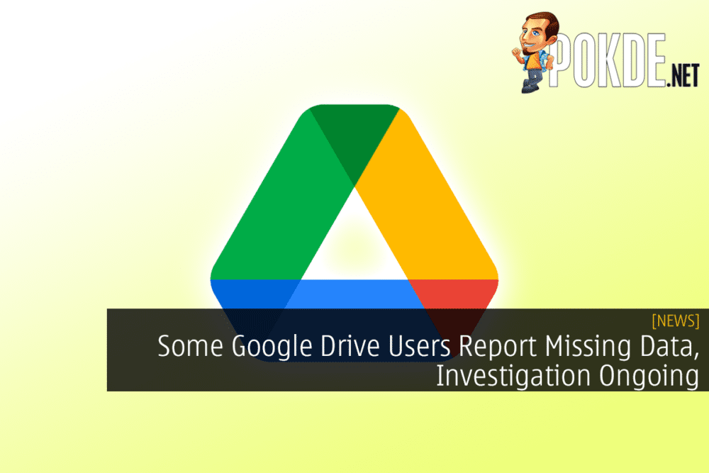 Some Google Drive Users Report Missing Data, Investigation Ongoing 35