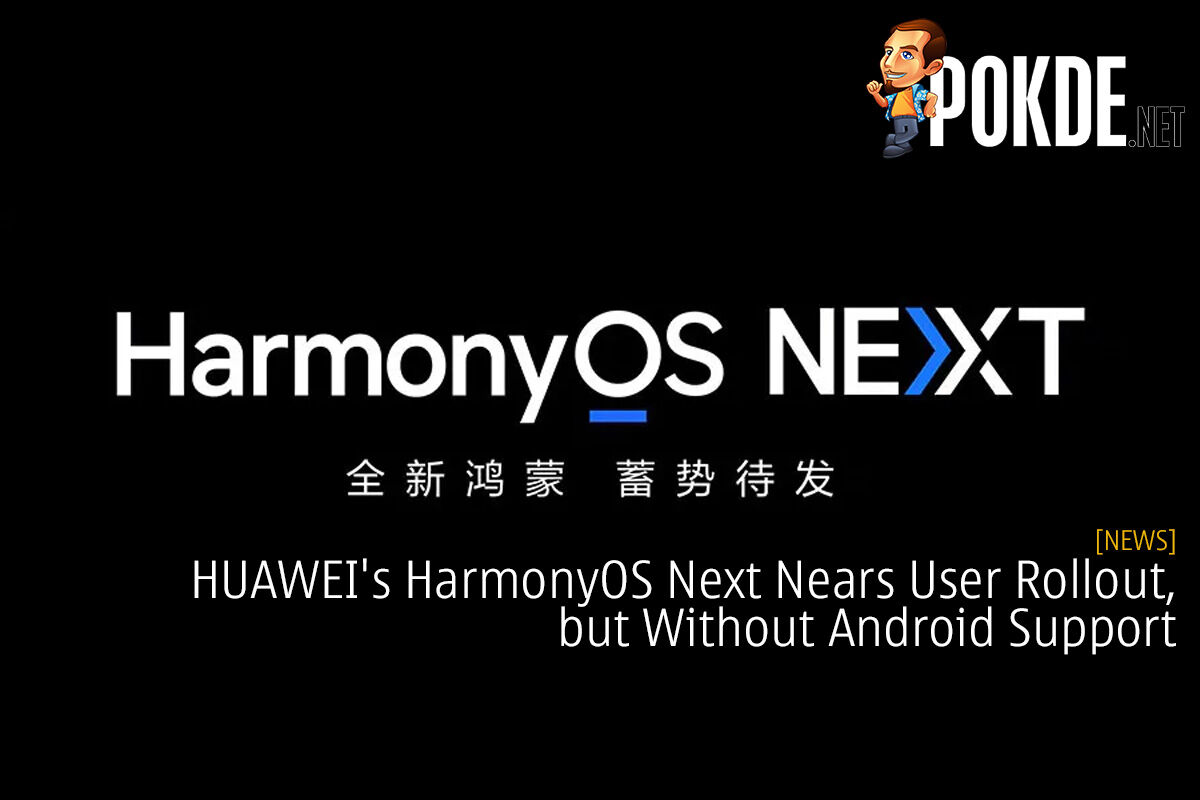 HUAWEI's HarmonyOS Next Nears User Rollout, but Without Android Support