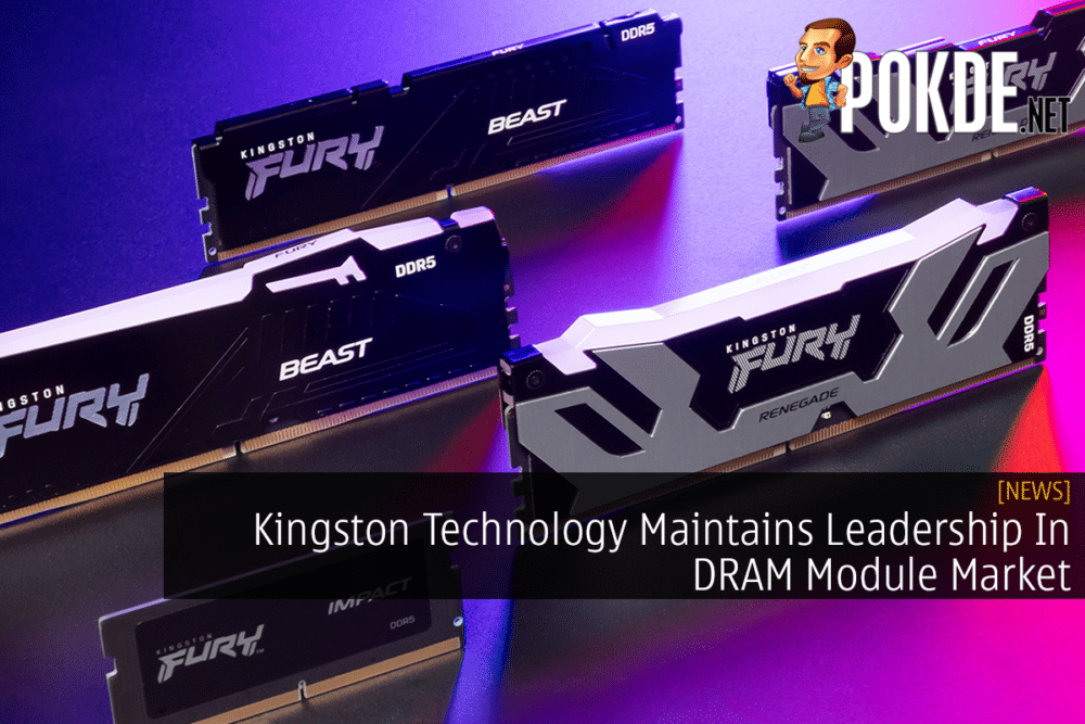 Kingston Technology Maintains Leadership In DRAM Module Market 29