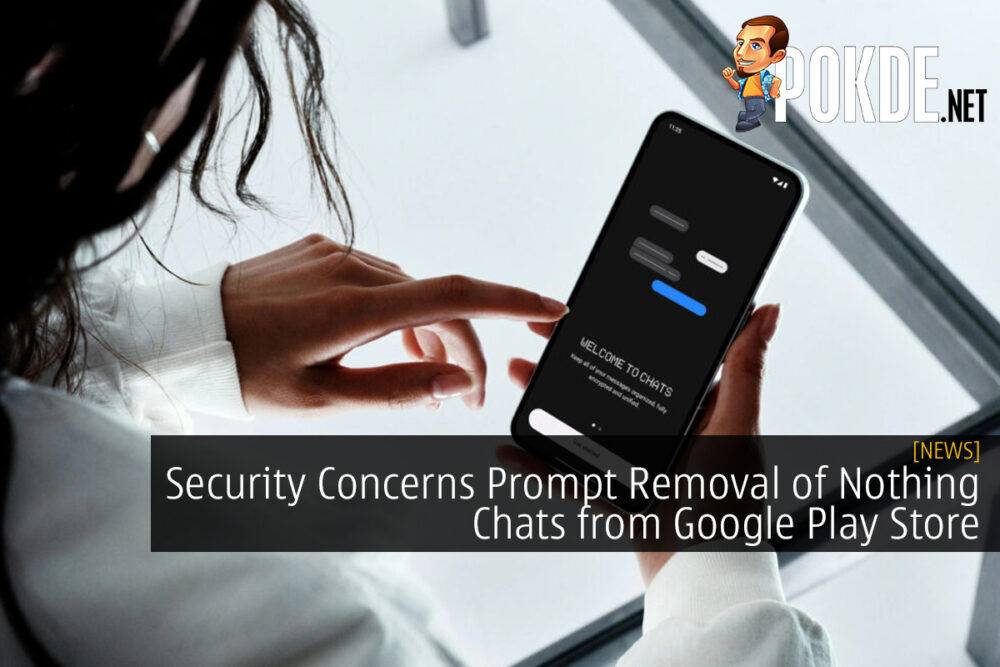 Security Concerns Prompt Removal of Nothing Chats from Google Play Store