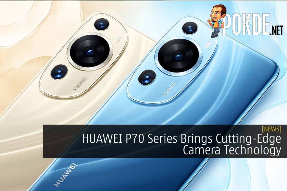 Smartphone Camera Revolution: HUAWEI P70 Series Brings Cutting-Edge Camera Technology