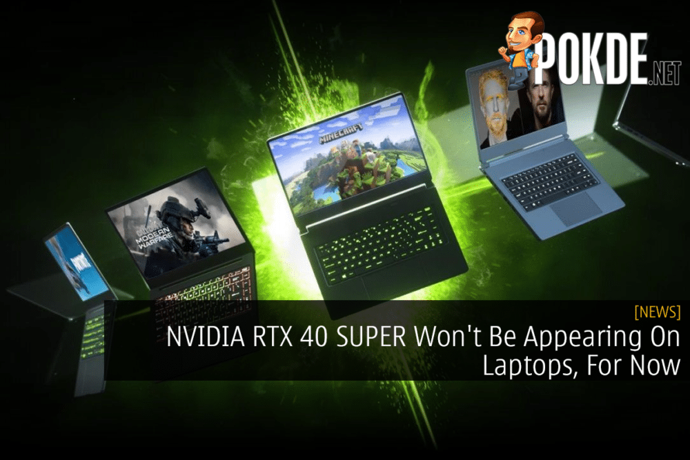 NVIDIA RTX 40 SUPER Won't Be Appearing On Laptops, For Now 34