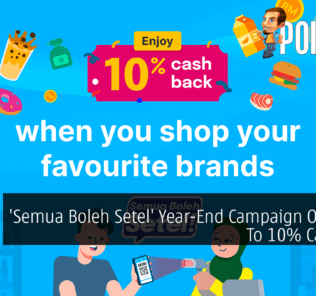 'Semua Boleh Setel' Year-End Campaign Offers Up To 10% Cashback 28