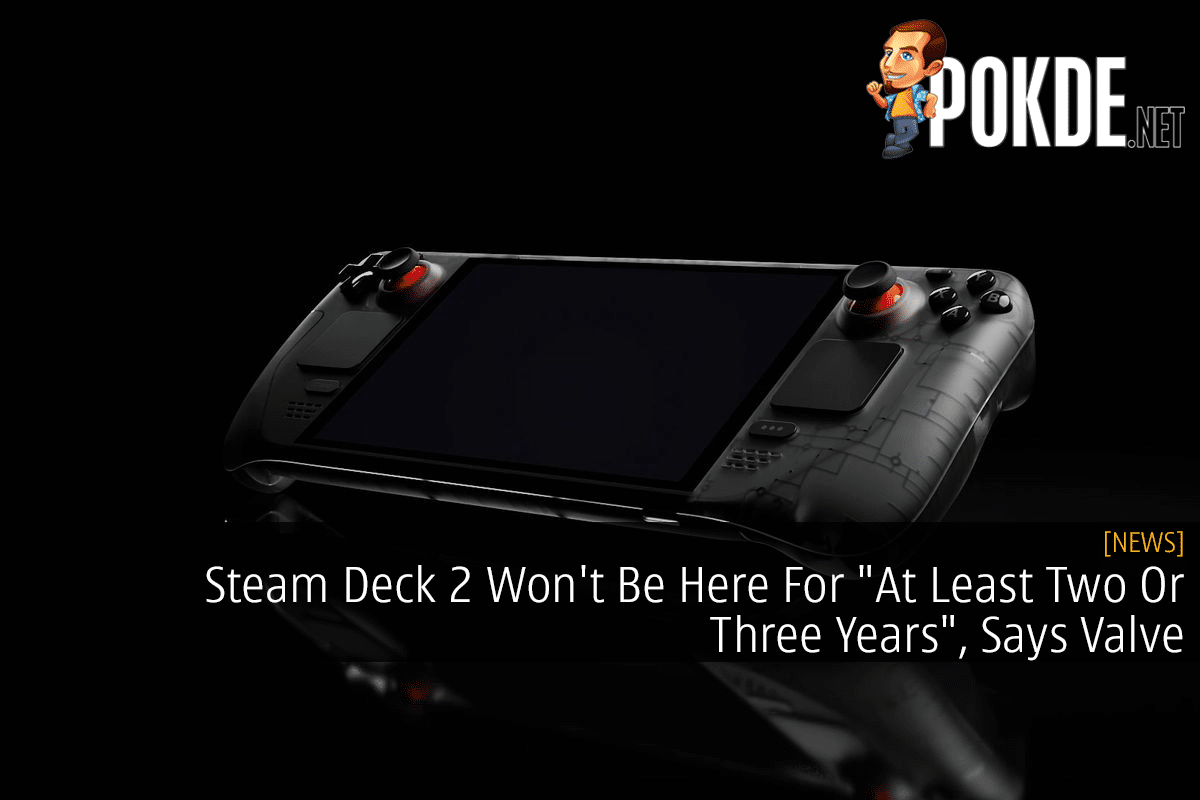 Steam Deck 2.0 Doesn't Exist Because Technology Is Not There Yet