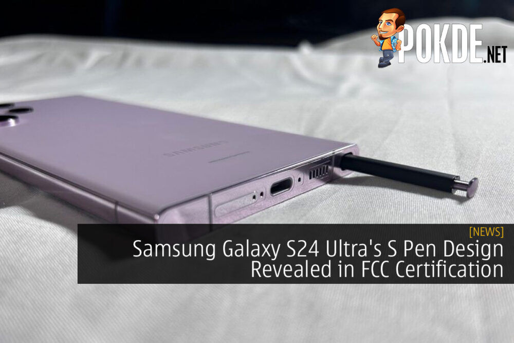 Samsung Galaxy S24 Ultra's S Pen Design Revealed in FCC Certification 35