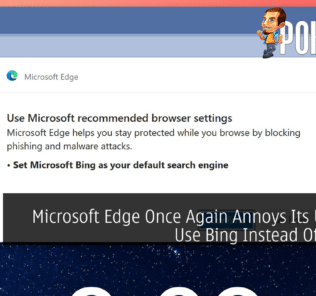 Microsoft Edge Once Again Annoys Its Users To Use Bing Instead Of Google 37