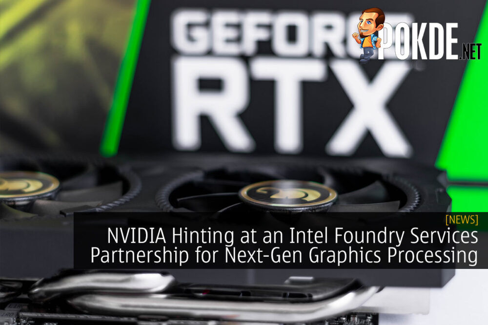 NVIDIA Hinting at an Intel Foundry Services Partnership for Next-Gen Graphics Processing
