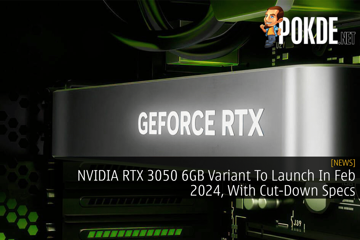 NVIDIA to Launch GeForce RTX 3050 6GB Variant Late 2024 with Lower
