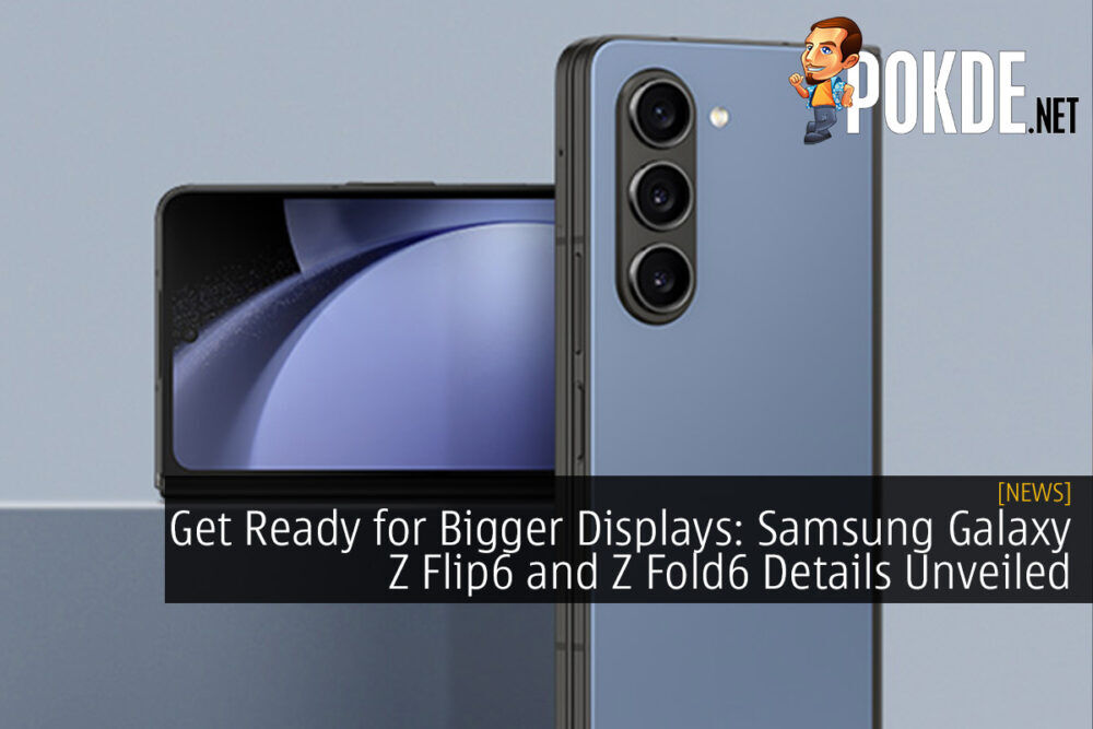 Get Ready for Bigger Displays: Samsung Galaxy Z Flip6 and Z Fold6 Details Unveiled