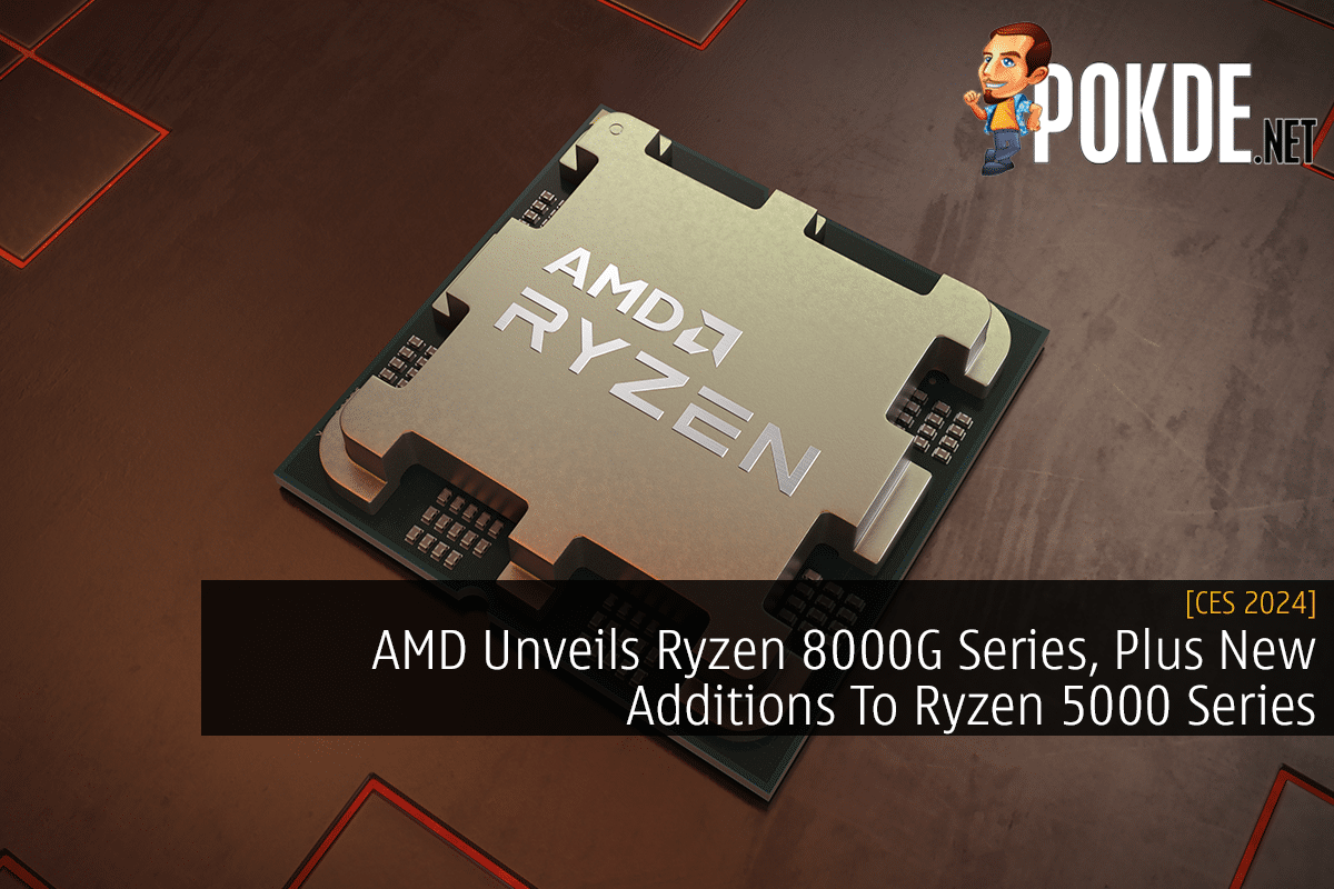 [CES 2024] AMD Unveils Ryzen 8000G Series, Plus New Additions To Ryzen